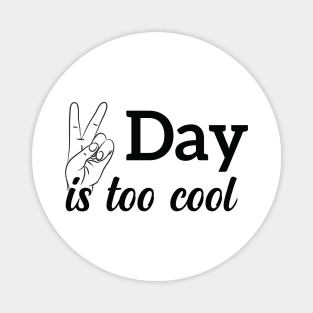 awesome quote, today is too cool, a special day Magnet